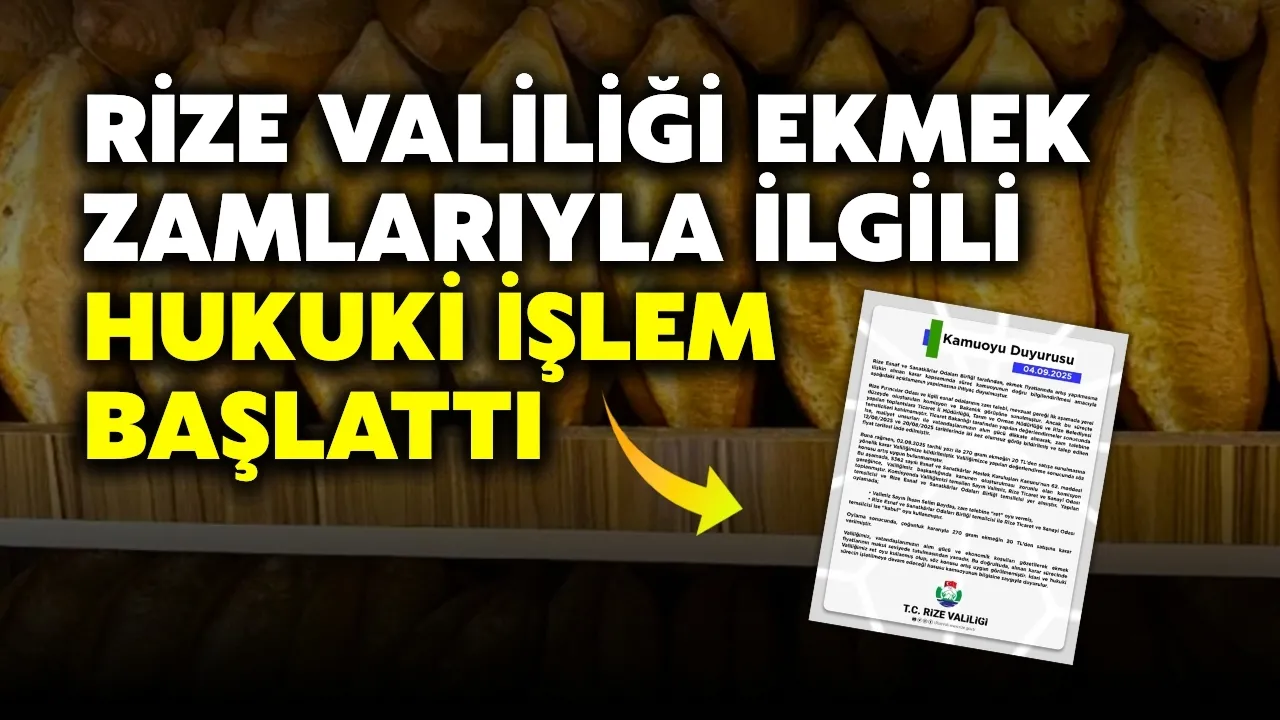 Rize Valiliği ekmek zamlarıyla ilgili hukuki işlem başlattı