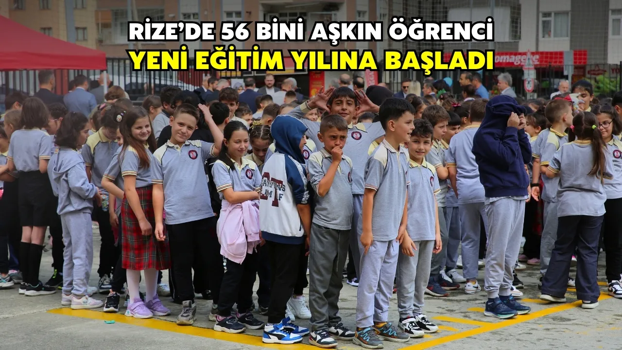 Rize’de 56 Bin Öğrenci Yeni Eğitim Yılına Başladı