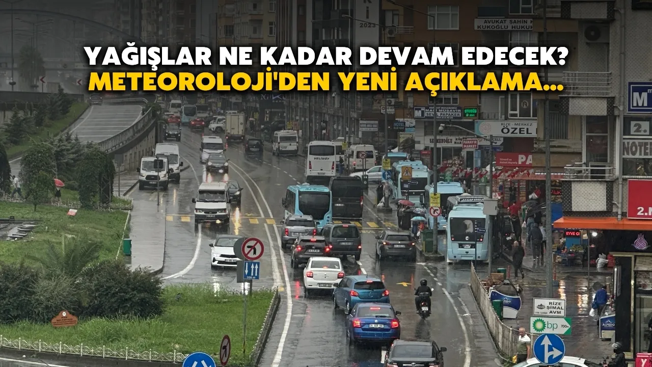 Yağışlar ne kadar devam edecek? Meteoroloji'den yeni açıklama...