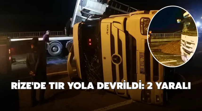Rize'de tır yola devrildi: 2 yaralı
