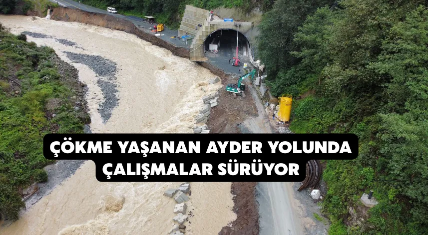 Çökme yaşanan ayder yolunda çalışmalar sürüyor