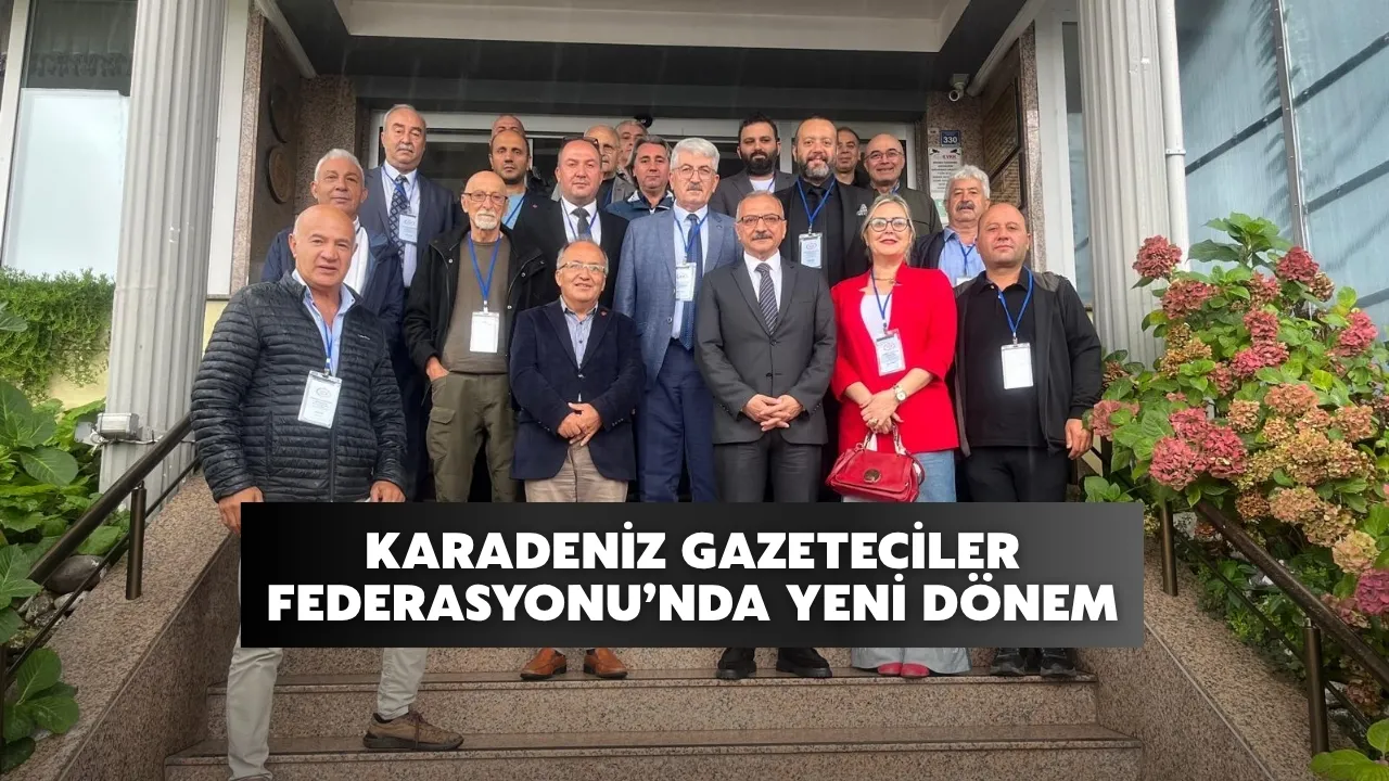 Karadeniz Gazeteciler Federasyonu’nda Yeni Dönem