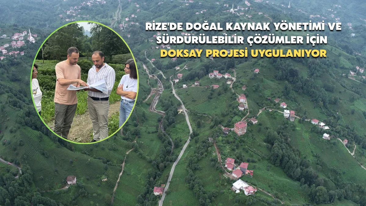 Rize'de doğal kaynak yönetimi ve sürdürülebilir çözümler için DOKSAY Projesi uygulanıyor