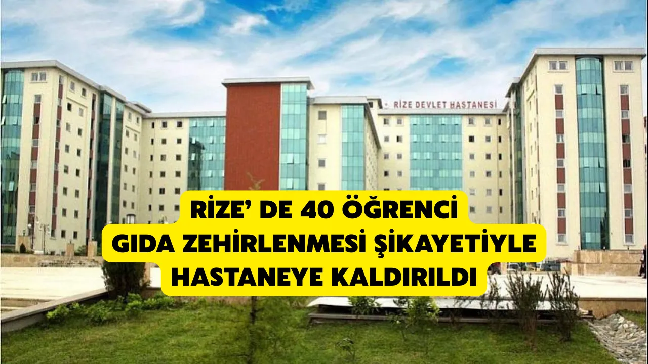Rize’de 40 Öğrenci Yemekten Zehirlendi