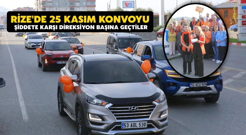 Rize'de 25 Kasım konvoyu; şiddete karşı direksiyon başına geçtiler