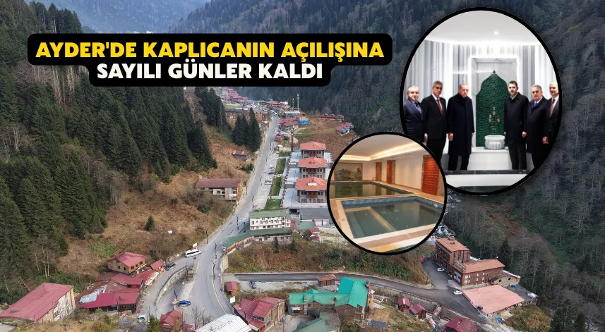 Ayder'de kaplıcanın açılışına sayılı günler kaldı