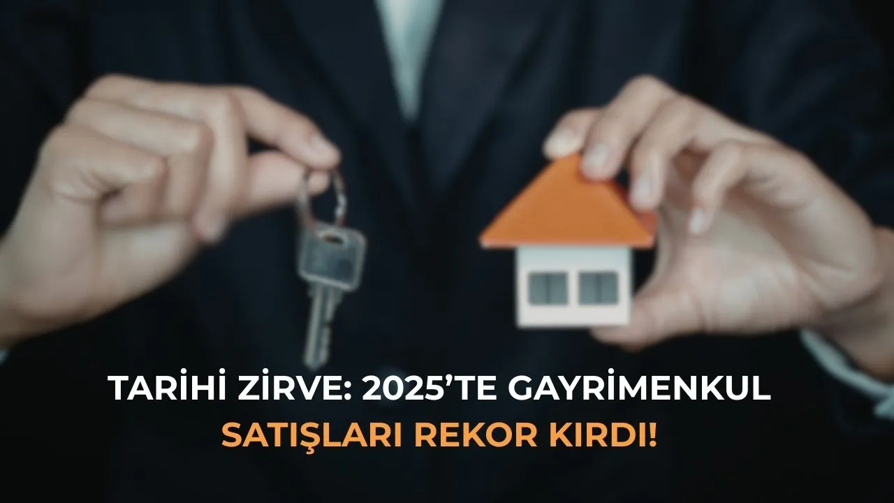 Tarihi Zirve: 2025’te Gayrimenkul Satışları Rekor Kırdı!