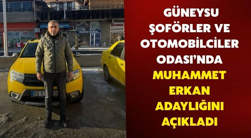 Güneysu Şoförler ve Otomobilciler Odası’nda Muhammet Erkan Adaylığını Açıkladı