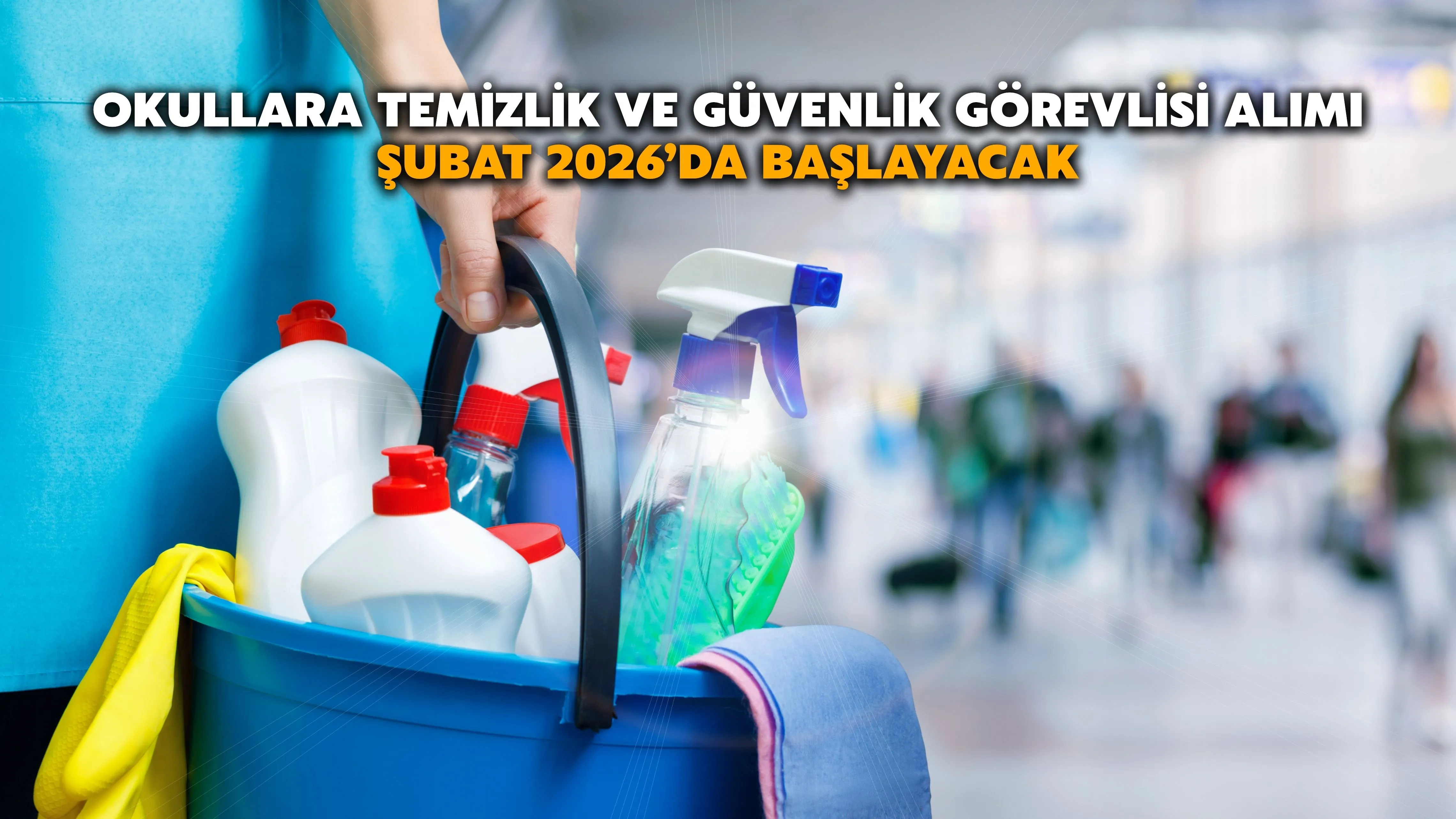 Okullara Temizlik ve Güvenlik Görevlisi Alımı Şubat 2026’da Başlayacak