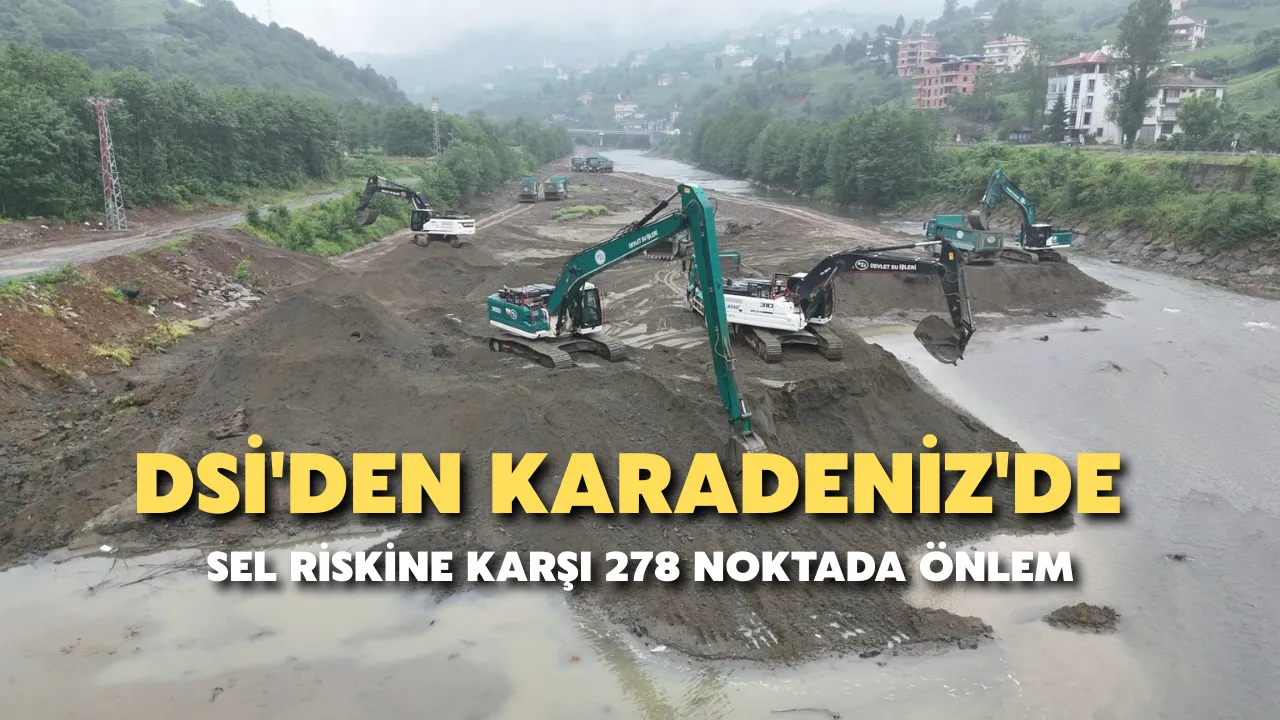 DSİ'den Karadeniz'de sel riskine karşı 278 noktada önlem