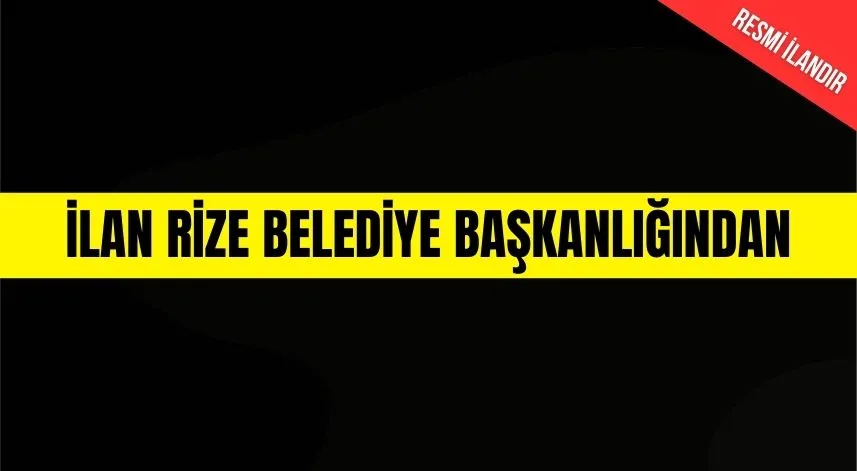 İLAN RİZE BELEDİYE BAŞKANLIĞINDAN