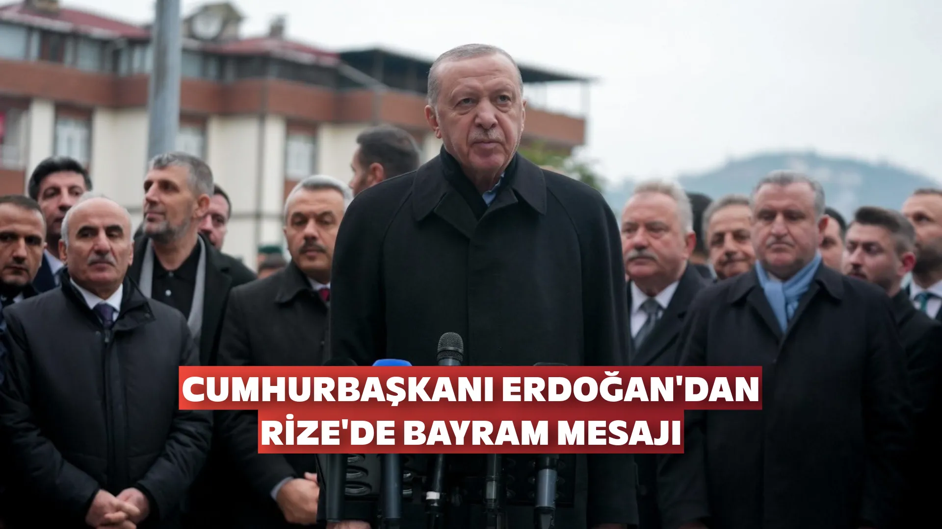 Cumhurbaşkanı Erdoğan'dan Rize'de Bayram Mesajı