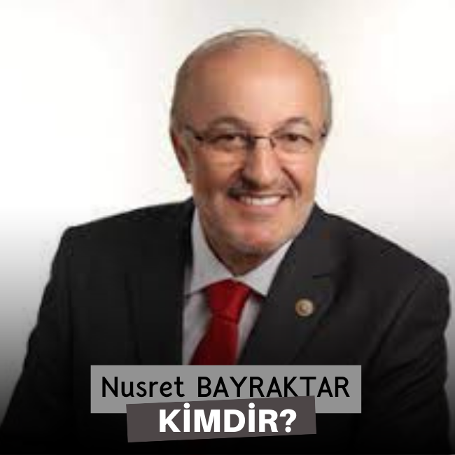 Nusret Bayraktar Kimdir
