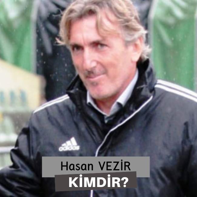 Hasan Vezir Kimdir