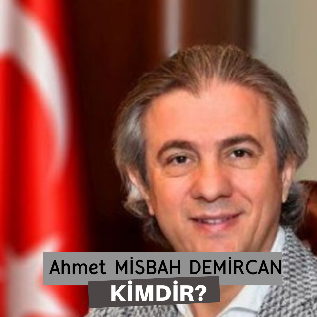 Ahmet Misbah Demircan Kimdir