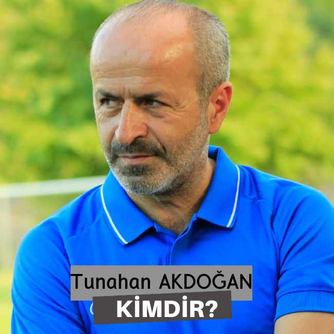 Tunahan Akdoğan Kimdir