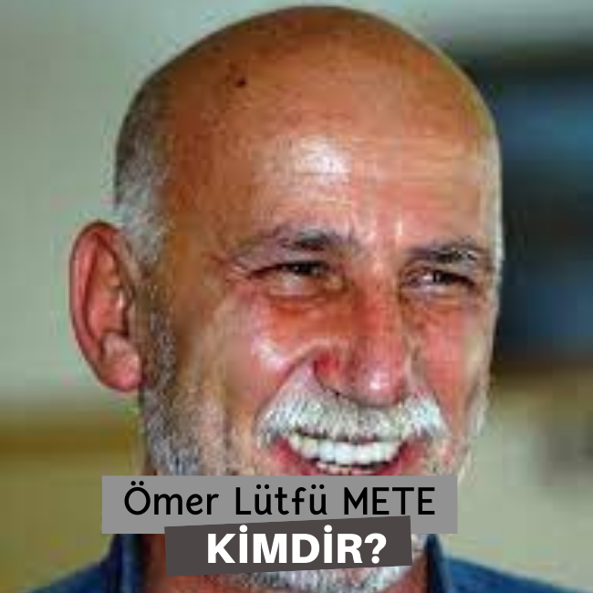 Ömer Lütfü Mete Kimdir