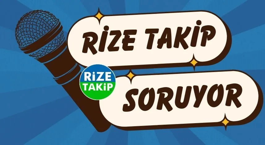İkizdere Belediye Başkanı'ndan beklentileriniz nelerdir?