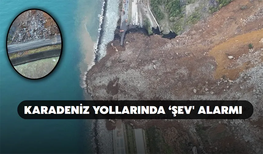 Karadeniz yollarında ‘şev' alarmı